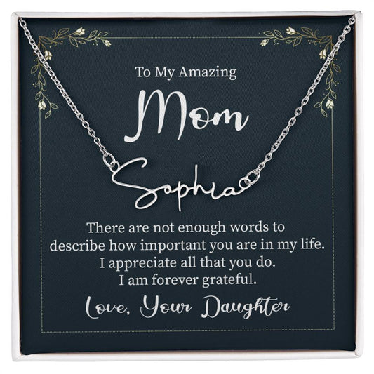 To my amazing mom - there are not enough words Signature Name Necklace