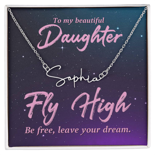 To my beautiful daughter-Fly high Signature Name Necklace