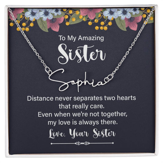 To my amazing sister - distance never separates Signature Name Necklace